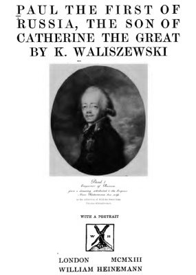 Paul I - Waliszewski 1913 - of Russian - The Son of Catherine the Great
